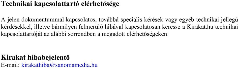 felmerülő hibával kapcsolatosan keresse a Kirakat.