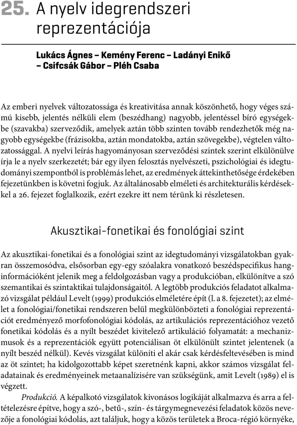 szövegekbe), végtelen változatossággal.