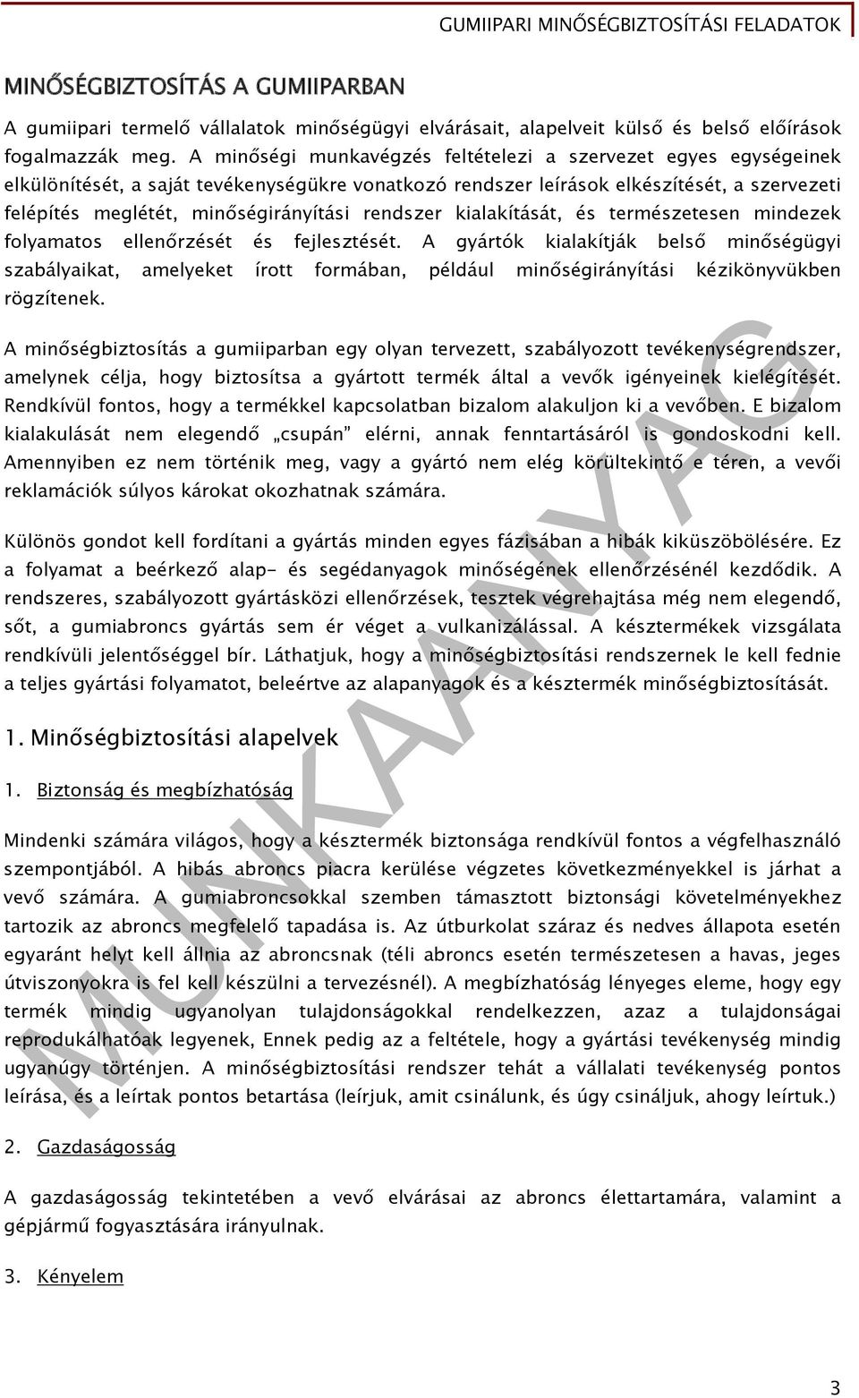 rendszer kialakítását, és természetesen mindezek folyamatos ellenőrzését és fejlesztését.