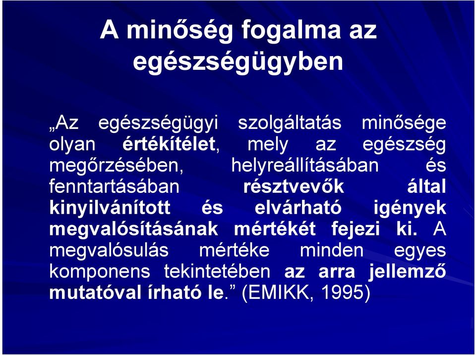 résztvevők által kinyilvánított és elvárható igények megvalósításának mértékét fejezi ki.