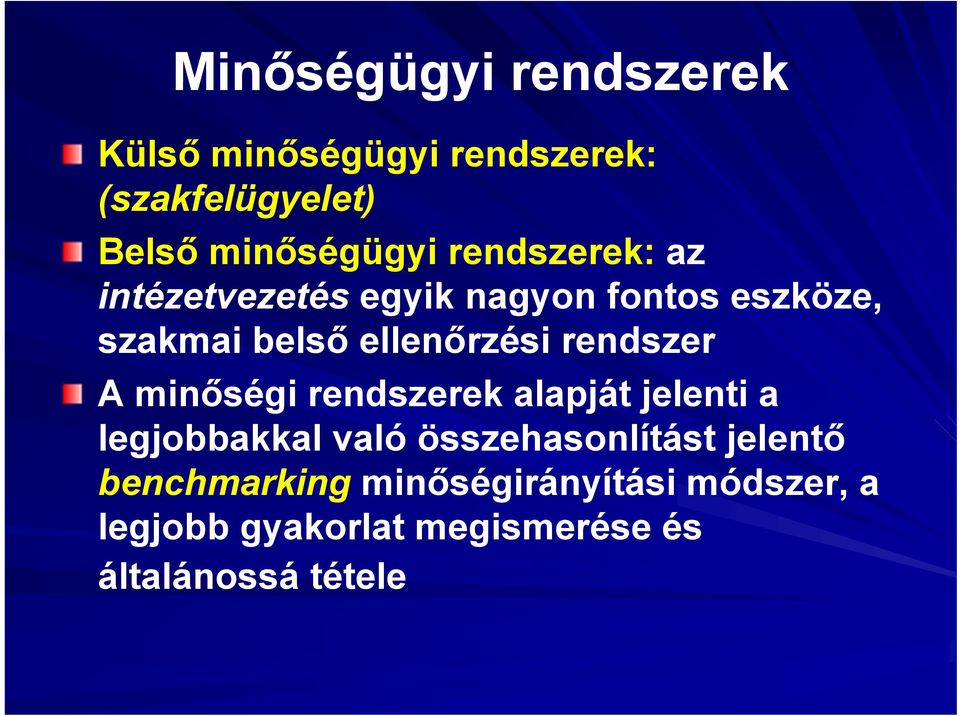 rendszer A minőségi rendszerek alapját jelenti a legjobbakkal való összehasonlítást