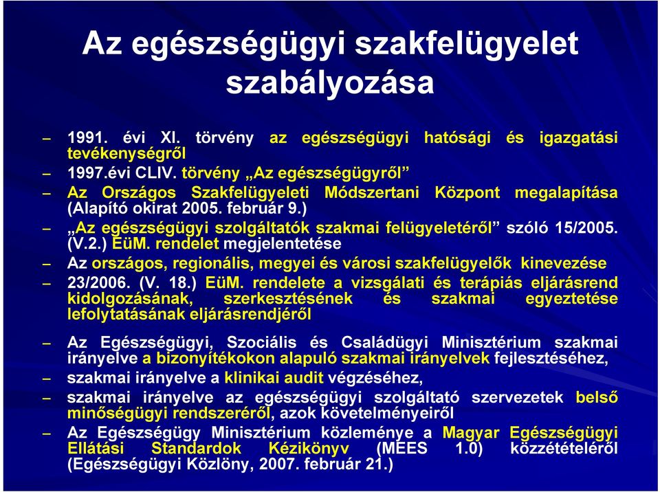 rendelet megjelentetése Az országos, regionális, megyei és városi szakfelügyelők kinevezése 23/2006. (V. 18.) EüM.