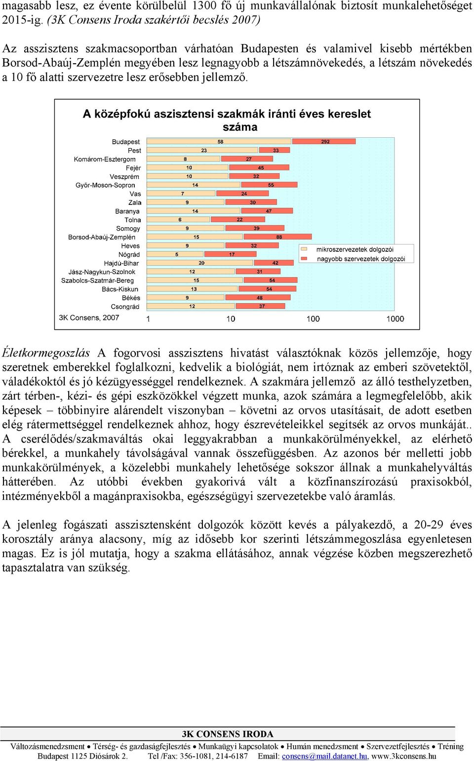 létszám növekedés a 10 fő alatti szervezetre lesz erősebben jellemző.