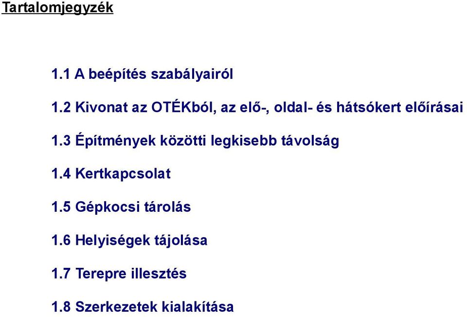 3 Építmények közötti legkisebb távolság 1.4 Kertkapcsolat 1.