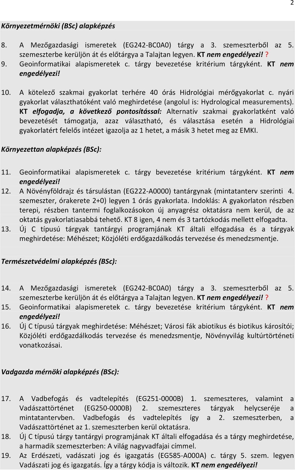nyári gyakorlat választhatóként való meghirdete (angolul is: Hydrological measurements).