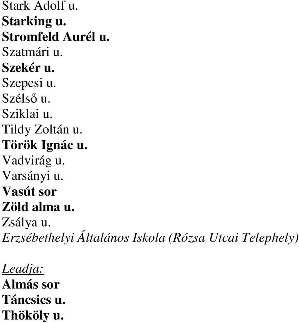 Vadvirág u. Varsányi u. Vasút sor Zöld alma u. Zsálya u.