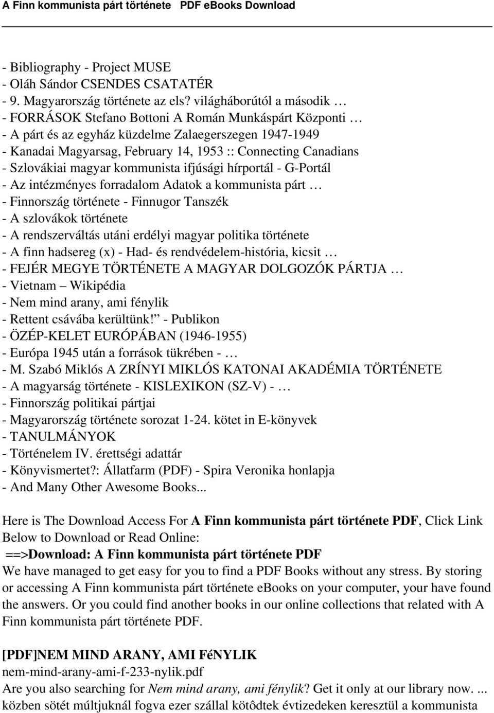 - Szlovákiai magyar kommunista ifjúsági hírportál - G-Portál - Az intézményes forradalom Adatok a kommunista párt - Finnország története - Finnugor Tanszék - A szlovákok története - A rendszerváltás