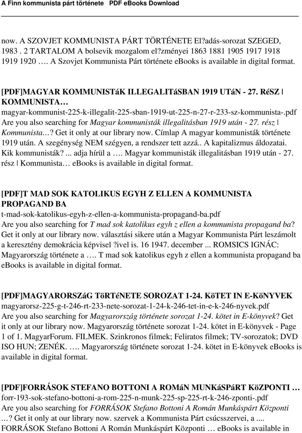 pdf Are you also searching for Magyar kommunisták illegalitásban 1919 után - 27. rész Kommunista? Get it only at our library now. Címlap A magyar kommunisták története 1919 után.