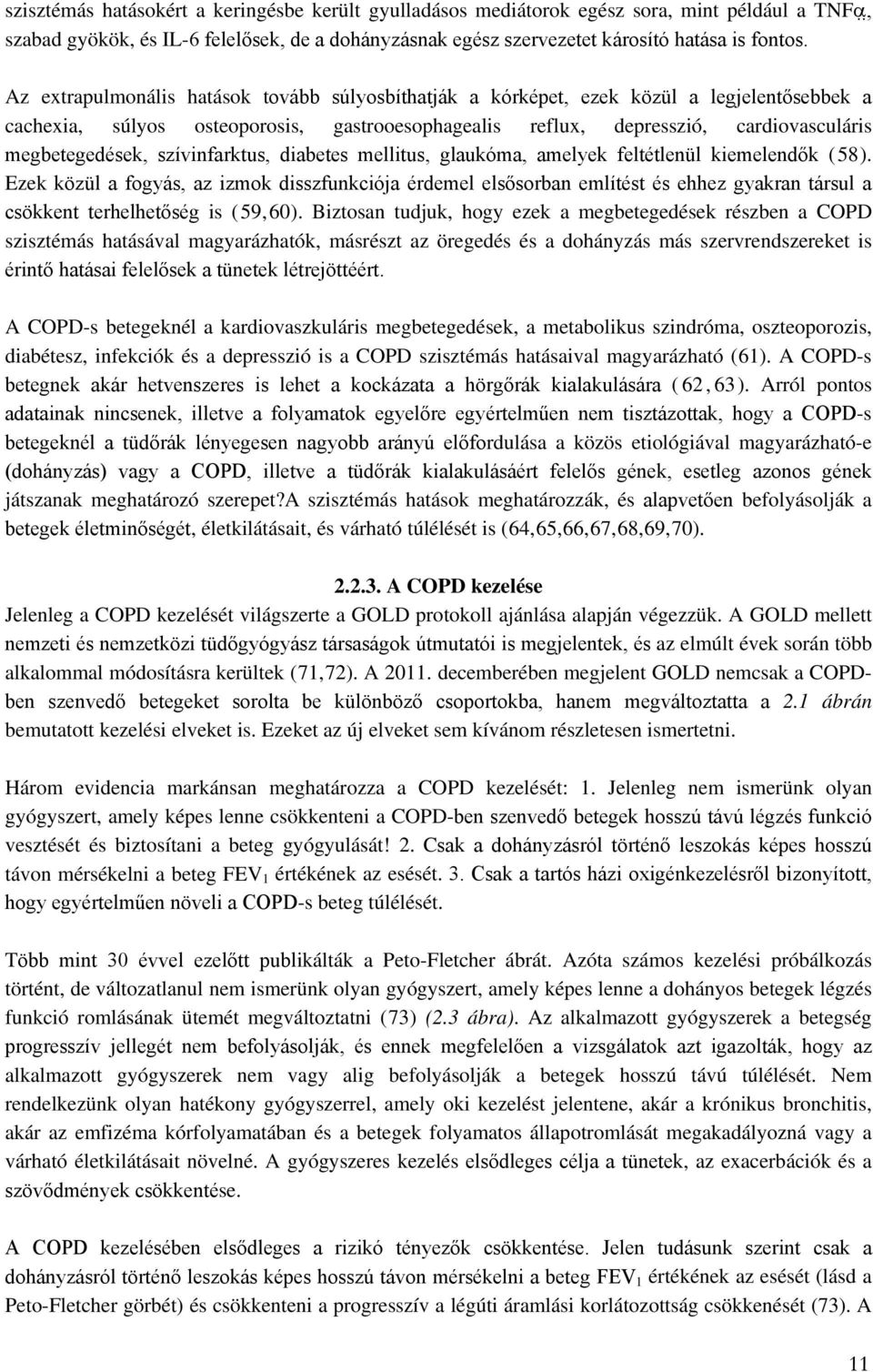 szívinfarktus, diabetes mellitus, glaukóma, amelyek feltétlenül kiemelendők (58).