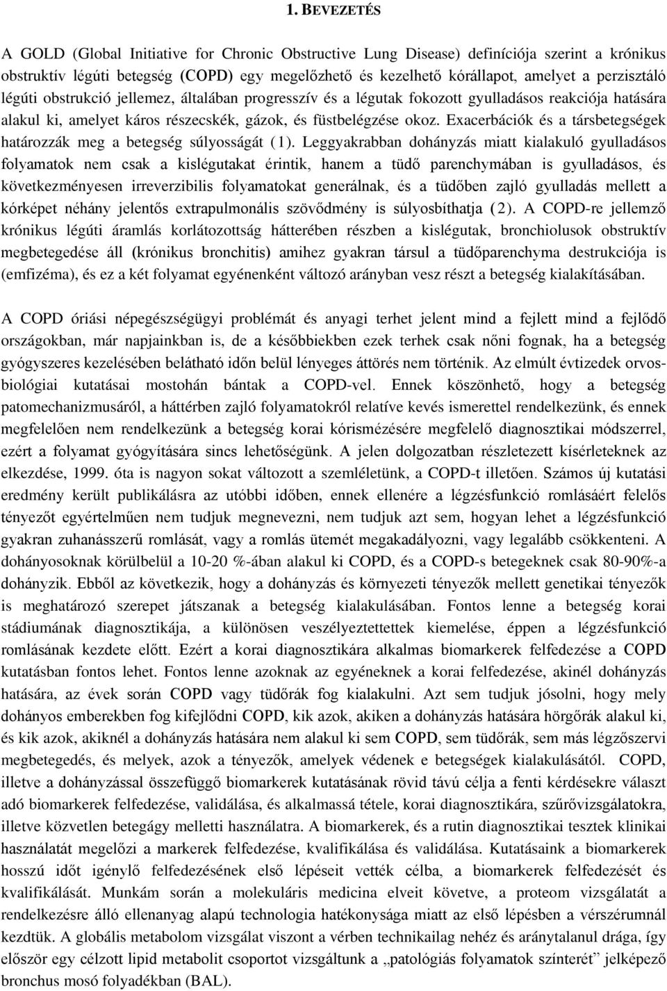 Exacerbációk és a társbetegségek határozzák meg a betegség súlyosságát (1).