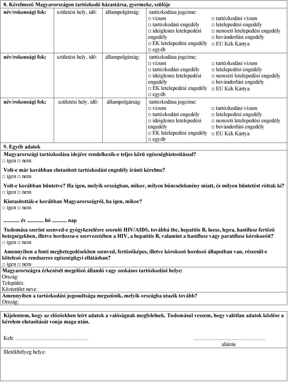 Ha igen, melyik országban, mikor, milyen bűncselekmény miatt, és milyen büntetést róttak ki? Kiutasították-e korábban Magyarországról, ha igen, mikor?