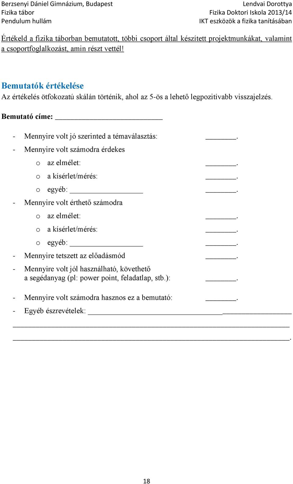 Bemutató címe: - Mennyire vlt jó szerinted a témaválasztás:.
