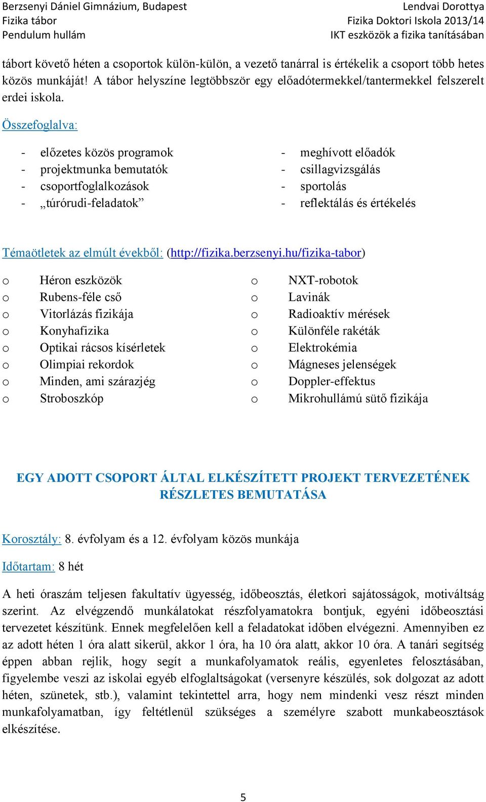 évekből: (http://fizika.berzsenyi.