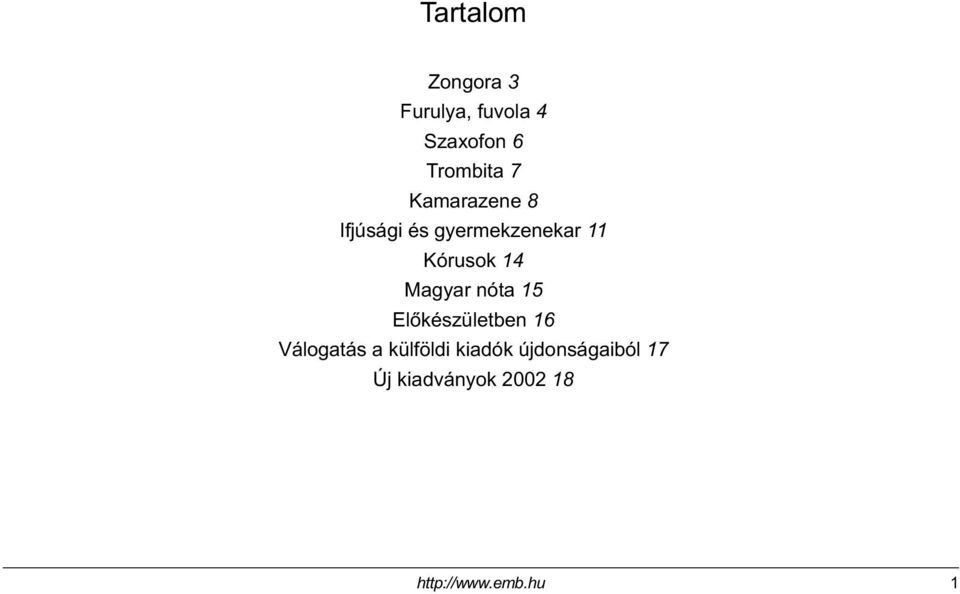 Magyar nóta 15 Elõkészületben 16 Válogatás a külföldi