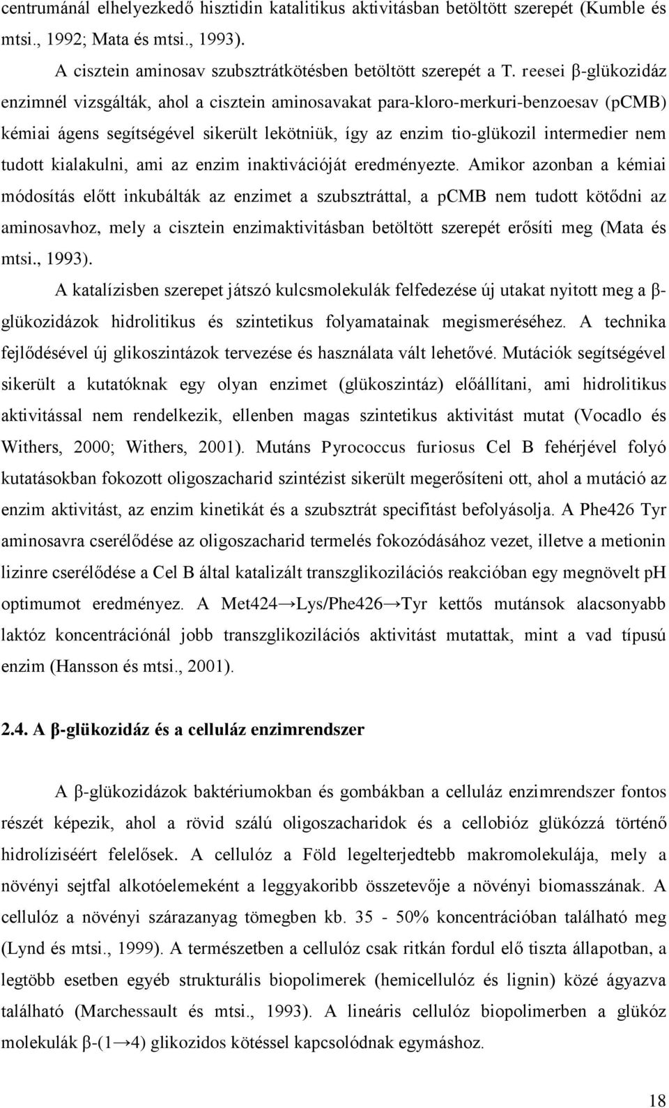 tudott kialakulni, ami az enzim inaktivációját eredményezte.
