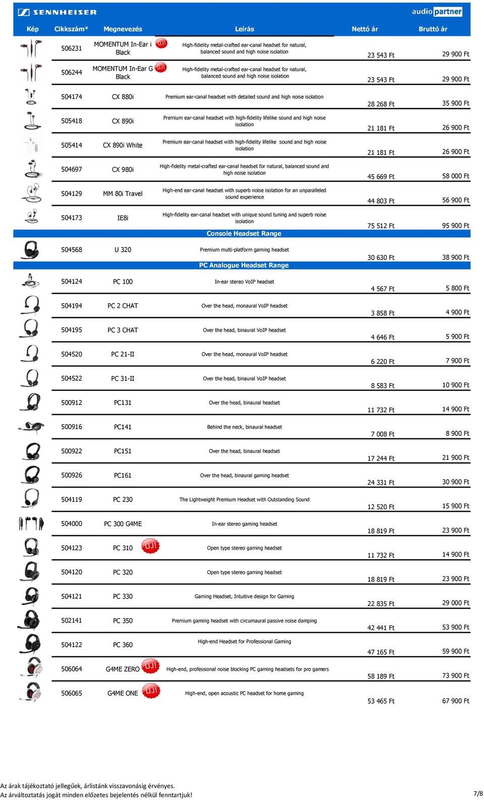 CX 980i 504129 MM 80i Travel 504173 IE8i Premium ear-canal headset with high-fidelity lifelike sound and high noise isolation Premium ear-canal headset with high-fidelity lifelike sound and high