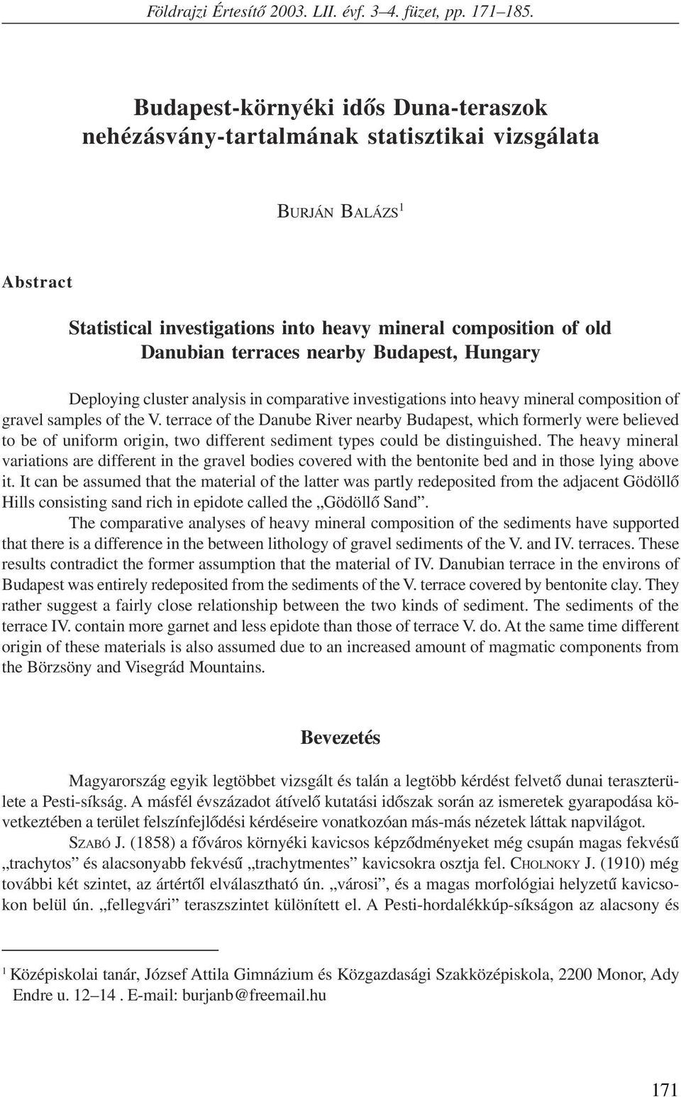 Budapest, Hungary Deploying cluster analysis in comparative investigations into heavy mineral composition of gravel samples of the V.
