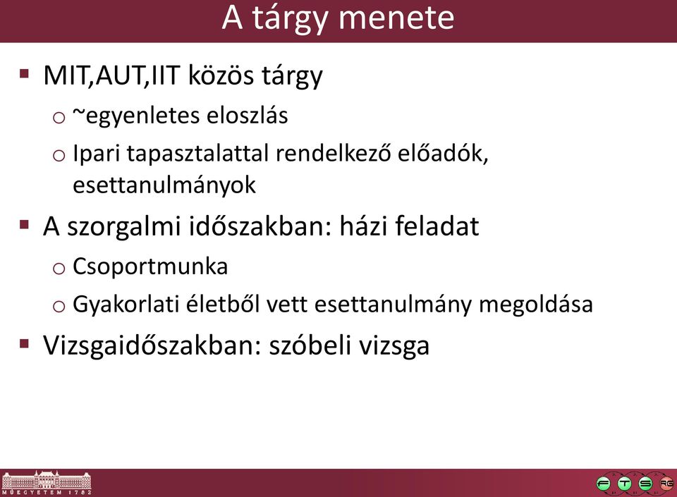szorgalmi időszakban: házi feladat o Csoportmunka o Gyakorlati