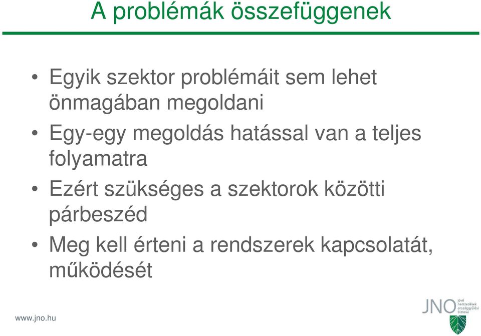 a teljes folyamatra Ezért szükséges a szektorok közötti