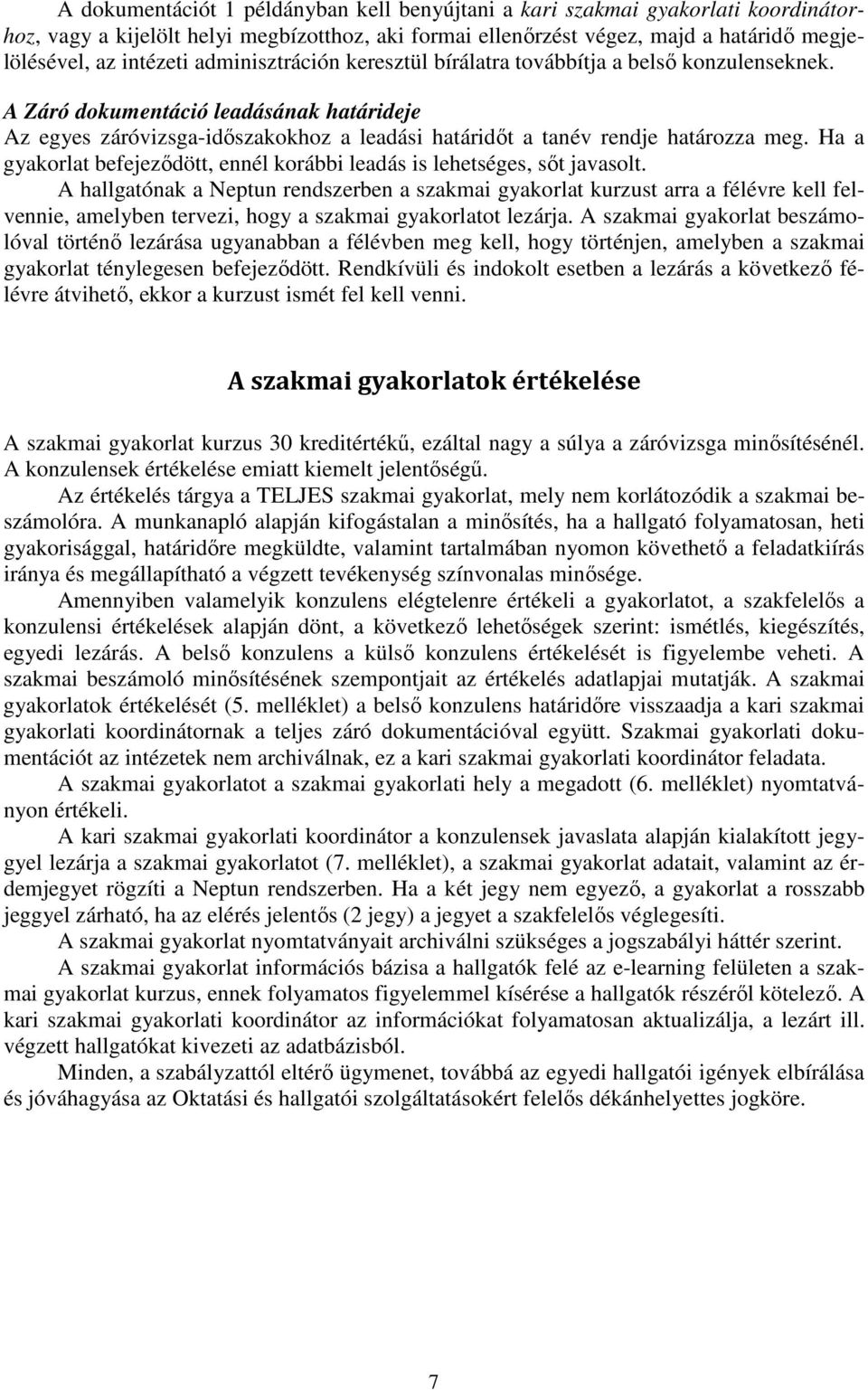 Ha a gyakorlat befejeződött, ennél korábbi leadás is lehetséges, sőt javasolt.