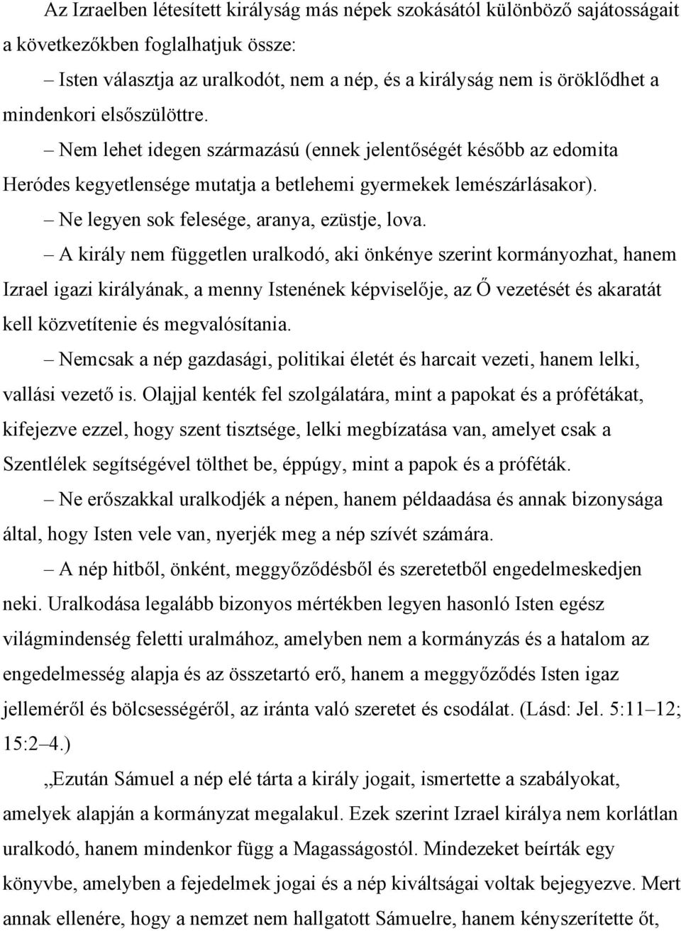 Ne legyen sok felesége, aranya, ezüstje, lova.