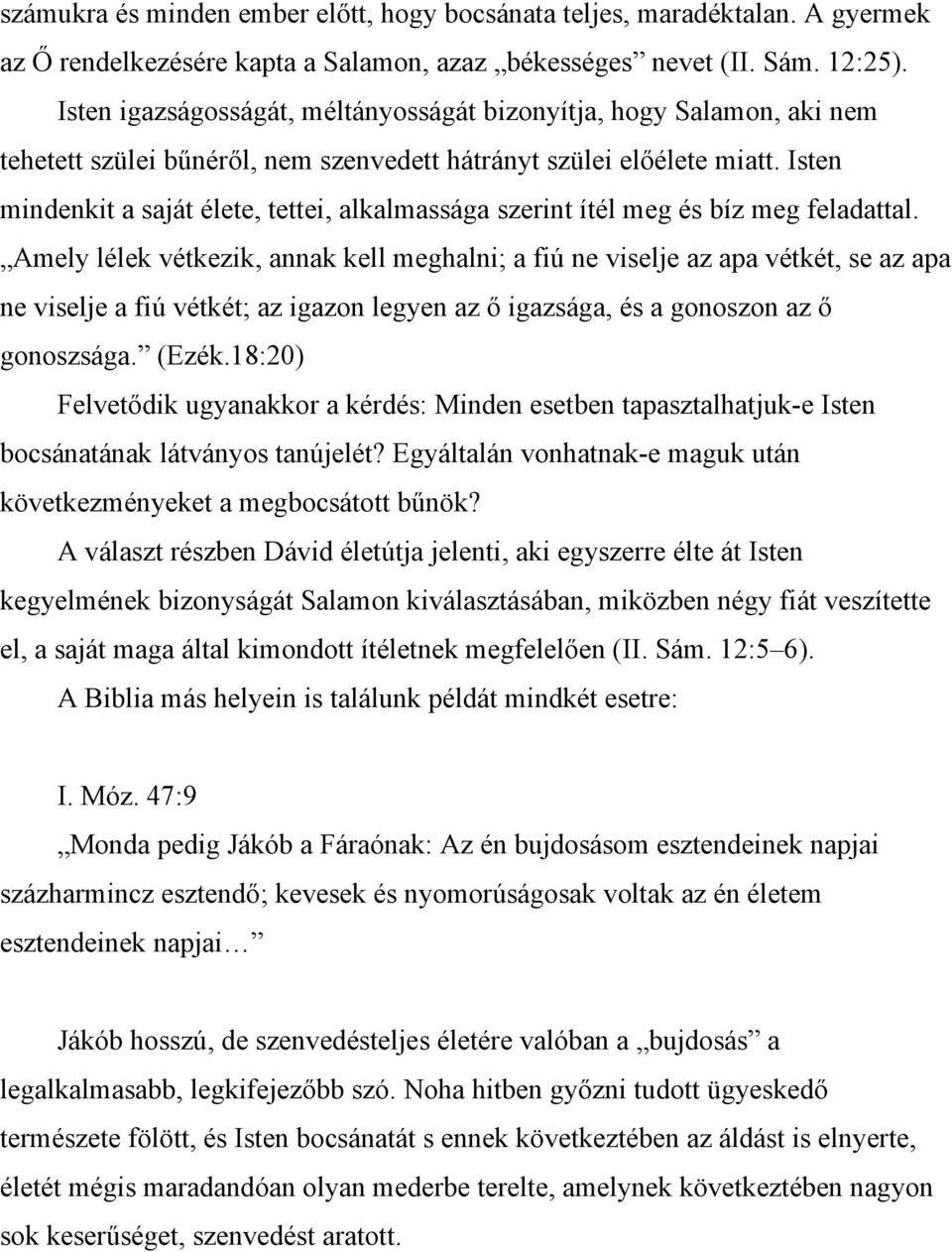 Isten mindenkit a saját élete, tettei, alkalmassága szerint ítél meg és bíz meg feladattal.
