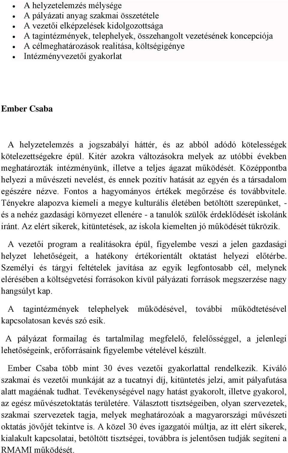 Kitér azokra változásokra melyek az utóbbi években meghatározták intézményünk, illetve a teljes ágazat működését.