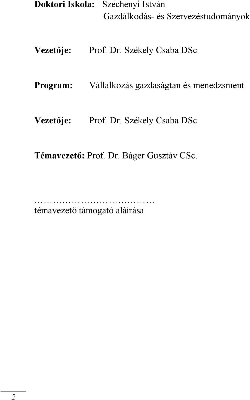 Székely Csaba DSc Program: Vállalkozás gazdaságtan és menedzsment