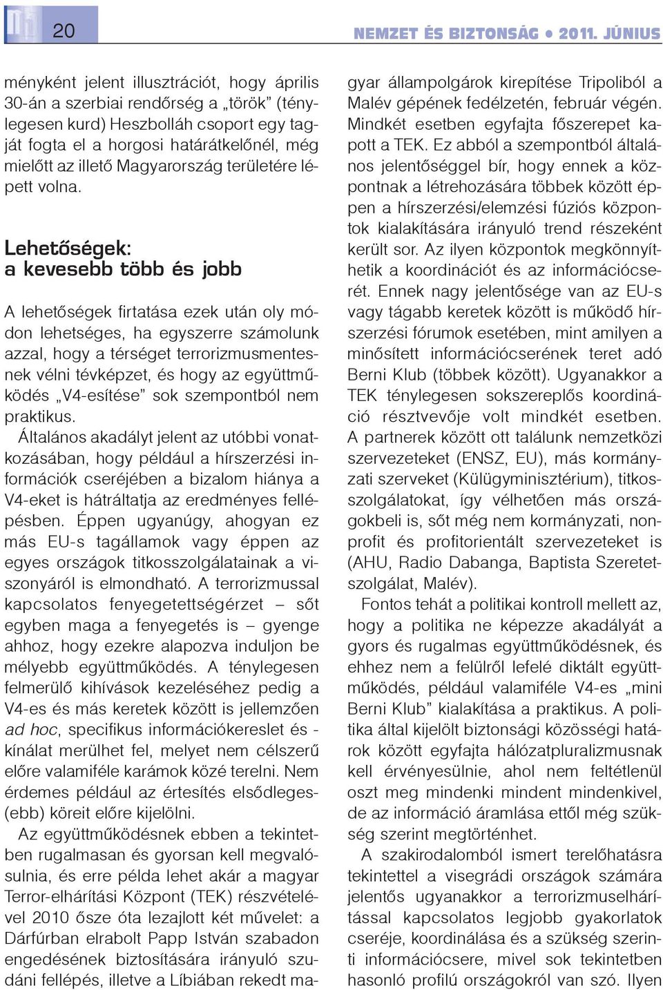Magyarország területére lépett volna.