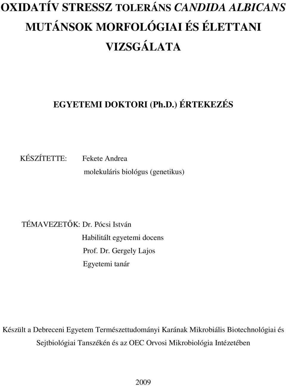 Pócsi István Habilitált egyetemi docens Prof. Dr.