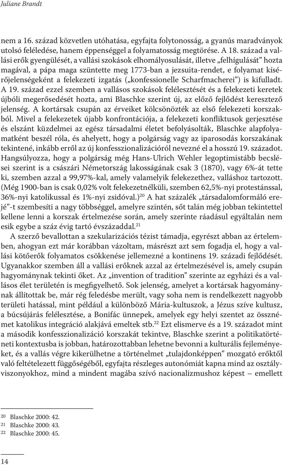 felekezeti izgatás ( konfessionelle Scharfmacherei ) is kifulladt. A 19.