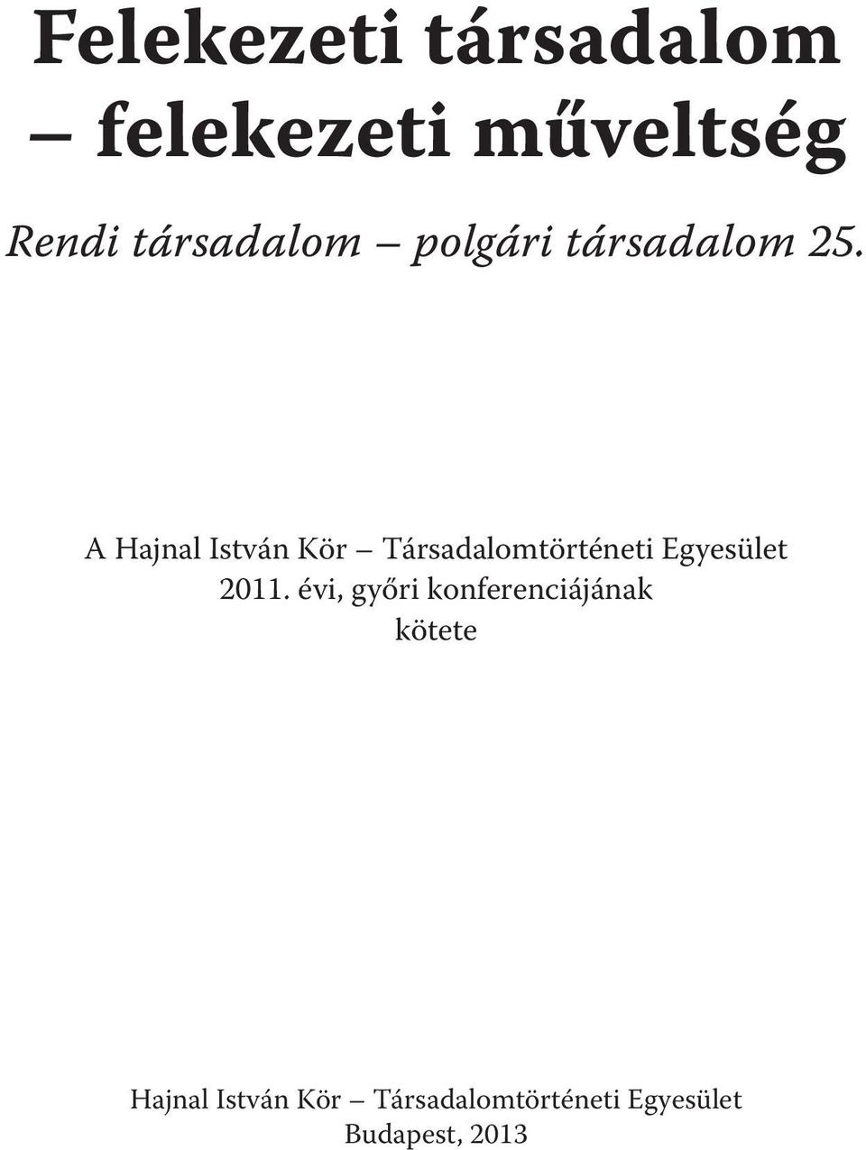 A Hajnal István Kör Társadalomtörténeti Egyesület 2011.