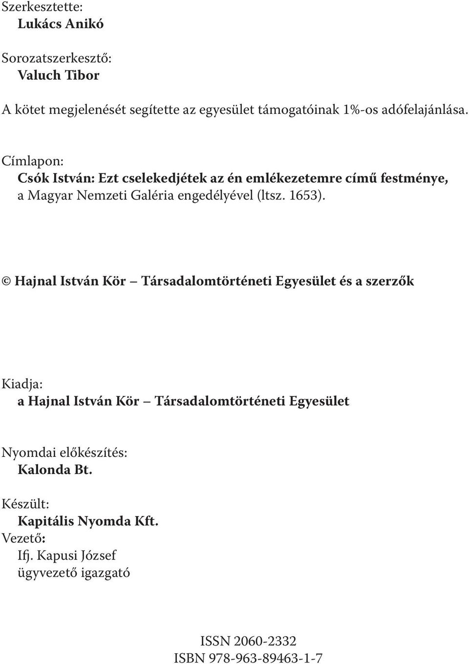 Címlapon: Csók István: Ezt cselekedjétek az én emlékezetemre című festménye, a Magyar Nemzeti Galéria engedélyével (ltsz. 1653).