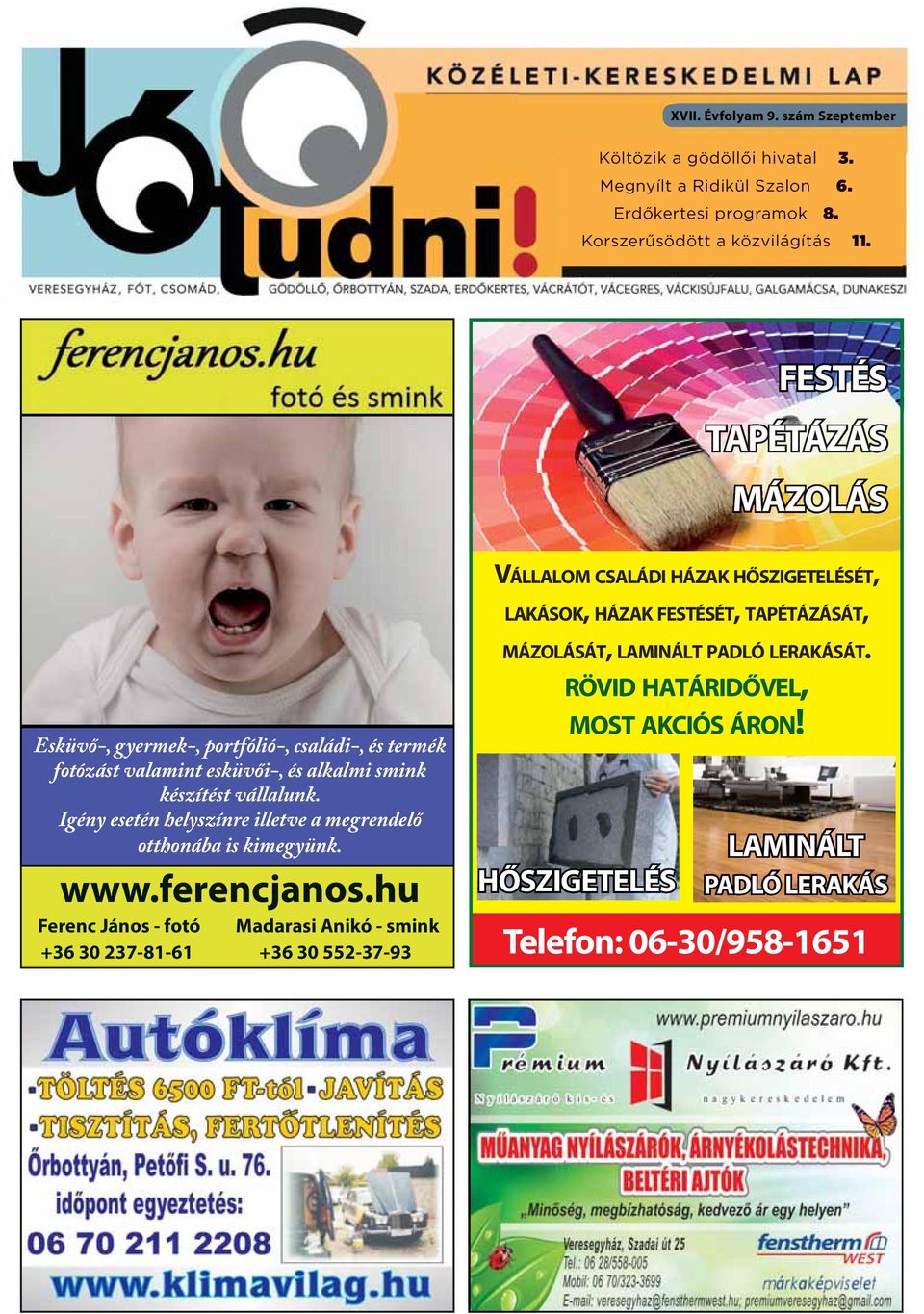 Igény esetén helyszínre illetve a megrendelő otthonába is kimegyünk. www.ferencjanos.