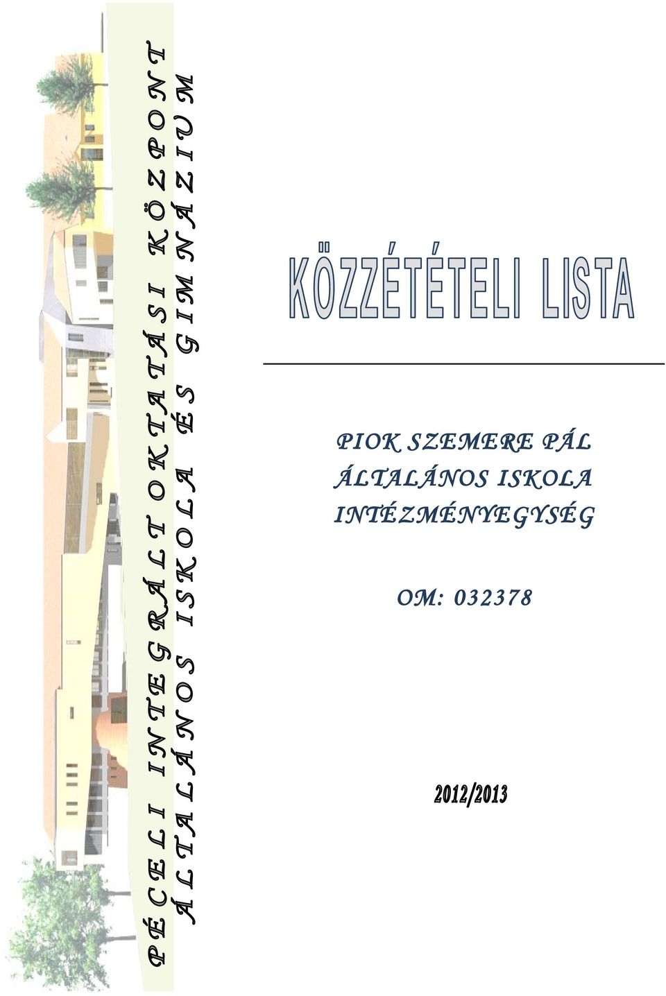 PIOK SZEMERE PÁL ÁLTALÁNOS ISKOLA INTÉZMÉNYEGYSÉG OM: - PDF Free Download