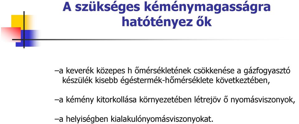 égéstermék-hőmérséklete következtében, a kémény kitorkollása