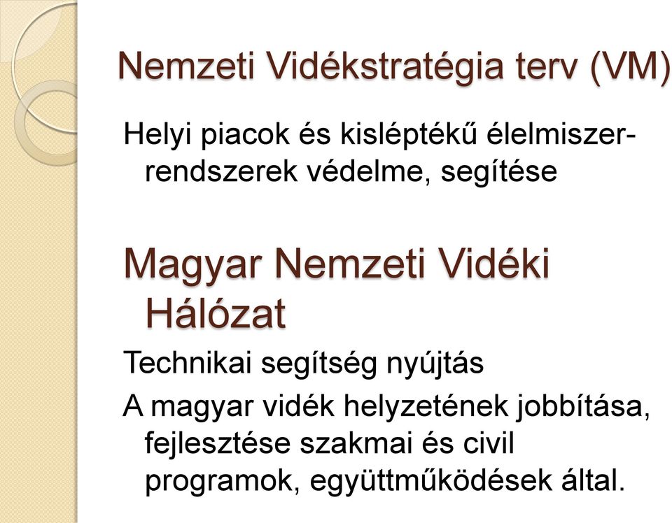 Hálózat Technikai segítség nyújtás A magyar vidék helyzetének