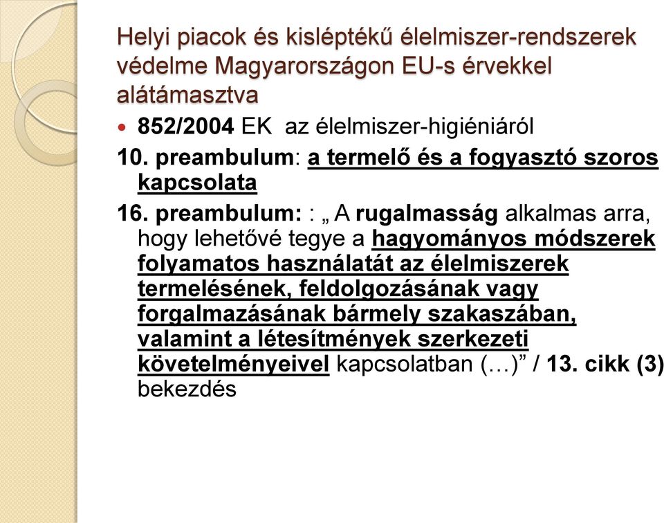 preambulum: : A rugalmasság alkalmas arra, hogy lehetővé tegye a hagyományos módszerek folyamatos használatát az