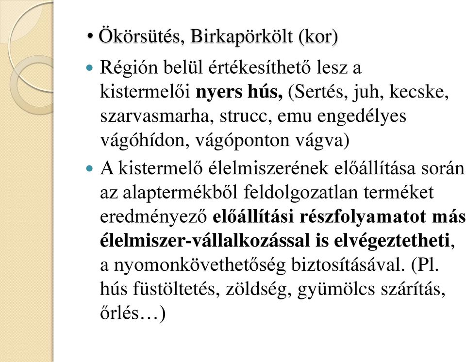 során az alaptermékből feldolgozatlan terméket eredményező előállítási részfolyamatot más