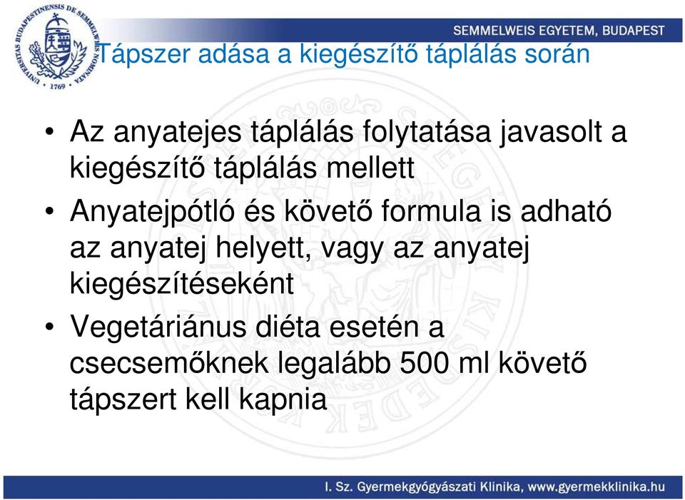 formula is adható az anyatej helyett, vagy az anyatej kiegészítéseként