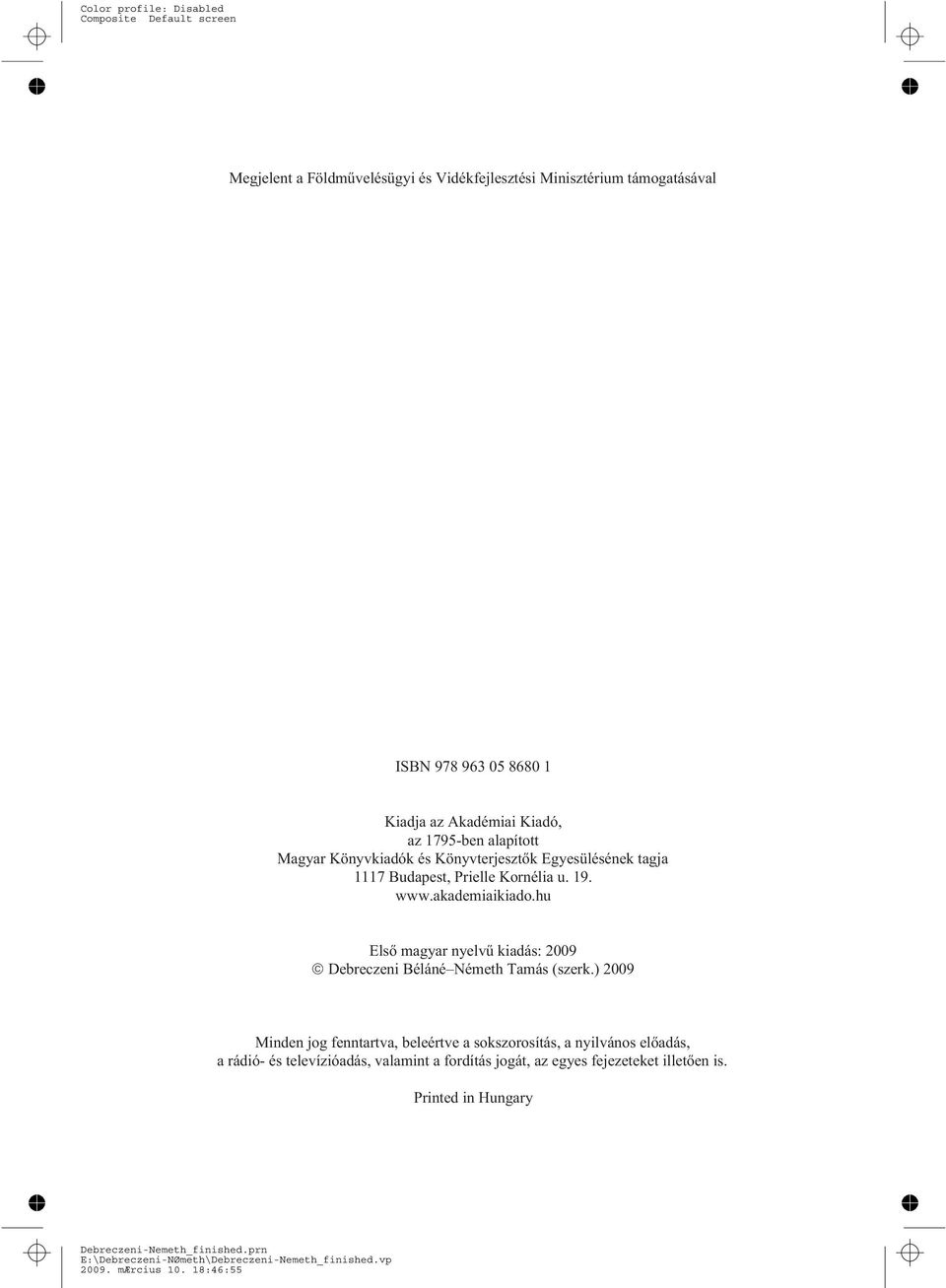 hu Elsõ magyar nyelvû kiadás: 2009 Debreczeni Béláné Németh Tamás (szerk.
