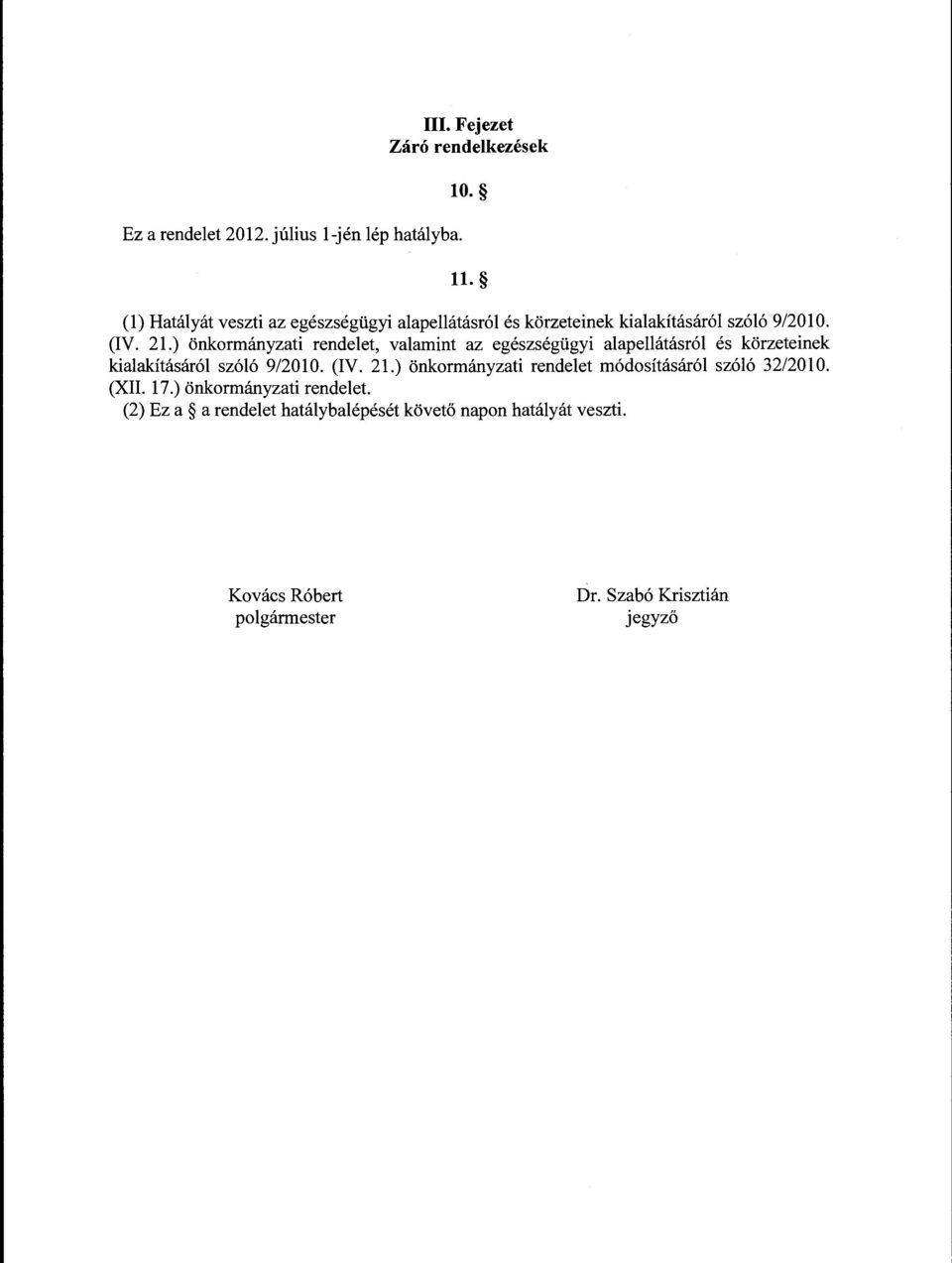 ) önkormányzati rendelet, valamint az egészségügyi alapellátásról és körzeteinek kialakításáról szóló 9/2010. (IV. 21.