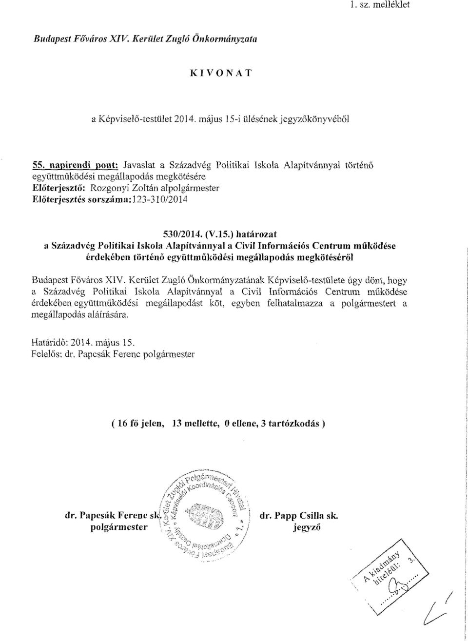 530/2014. (V.15.) határozat a Századvég Politikai iskola Alapítvánnyal a Civil Információs Centrum működése érdekében történő együttműködési megállapodás megkötéséről Budapest Főváros XIV.