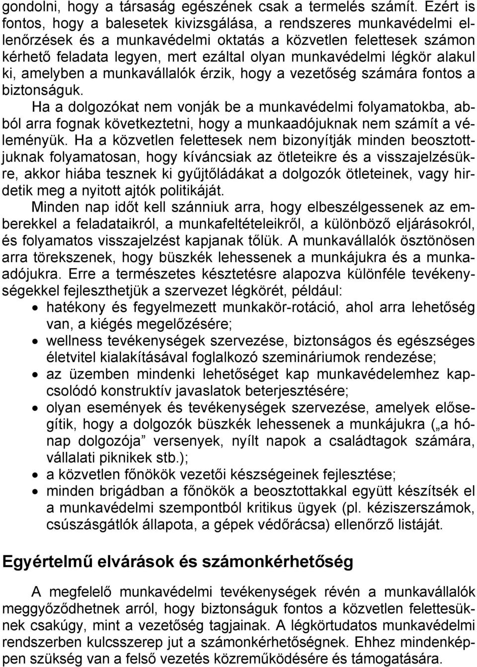 légkör alakul ki, amelyben a munkavállalók érzik, hogy a vezetőség számára fontos a biztonságuk.
