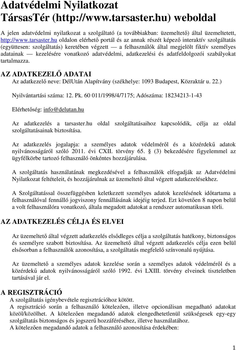 hu oldalon elérhető portál és az annak részét képező interaktív szolgáltatás (együttesen: szolgáltatás) keretében végzett a felhasználók által megjelölt fiktív személyes adatainak kezelésére