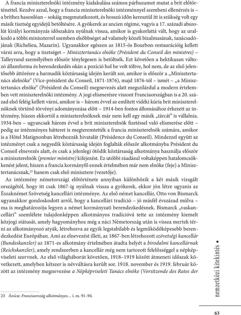 betöltésére. A gyökerek az ancien régime, vagyis a 17.