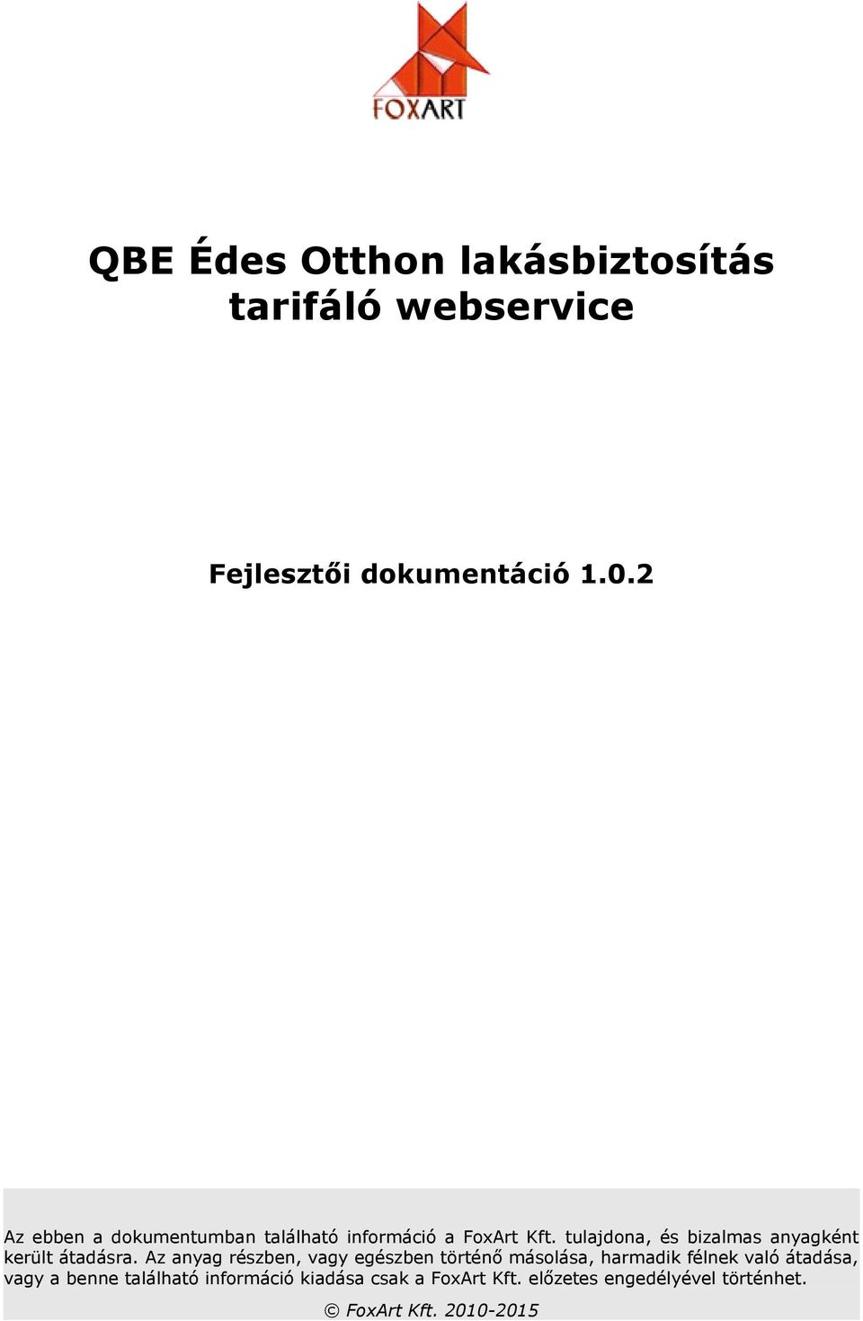 tulajdona, és bizalmas anyagként került átadásra.