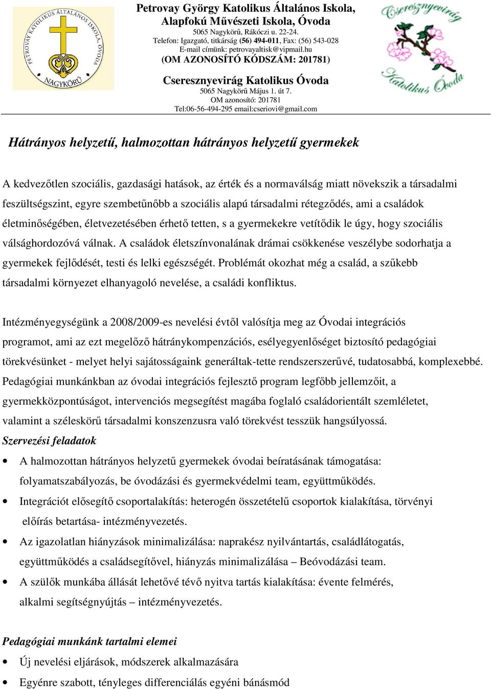 A családok életszínvonalának drámai csökkenése veszélybe sodorhatja a gyermekek fejlődését, testi és lelki egészségét.