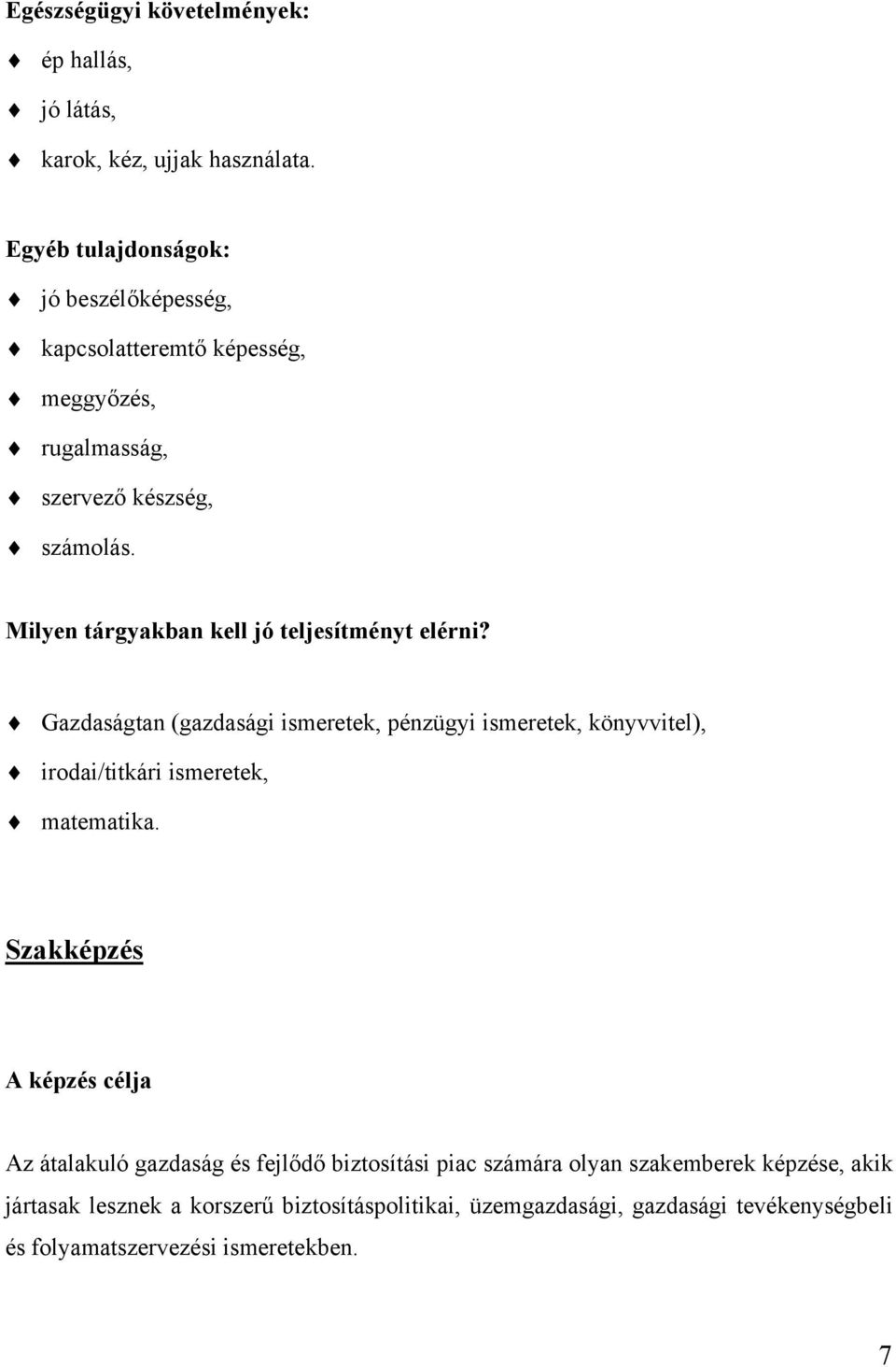 Milyen tárgyakban kell jó teljesítményt elérni?