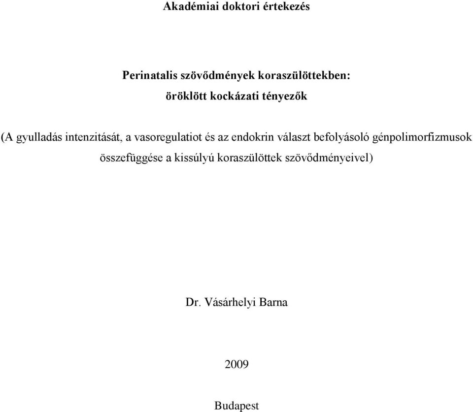 és az endokrin választ befolyásoló génpolimorfizmusok összefüggése a